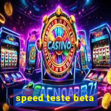 speed teste beta